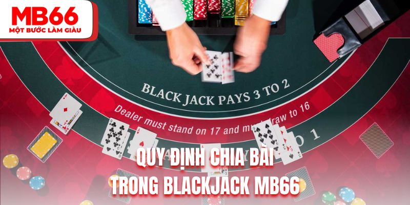 Quy định chia bài trong Blackjack MB66