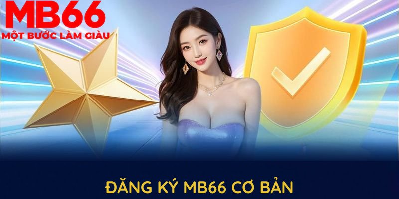 Đăng ký MB66 cơ bản và thuận tiện cho người mới