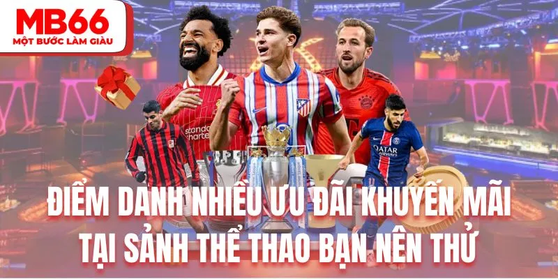 Điểm danh nhiều ưu đãi khuyến mãi tại sảnh thể thao bạn nên thử