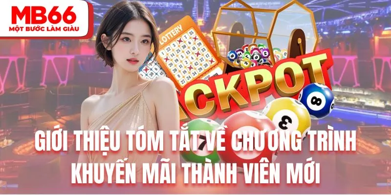 Giới thiệu tóm tắt về chương trình khuyến mãi thành viên mới
