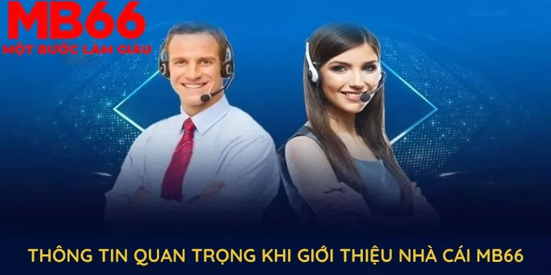 Những thông tin quan trọng khi giới thiệu nhà cái MB66